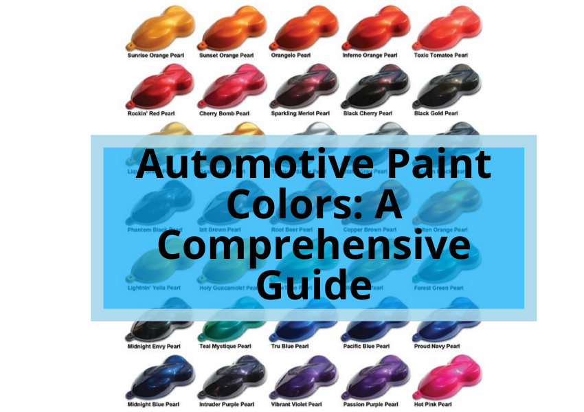 Automotive Paint Colors_ A Comprehensive Guide
