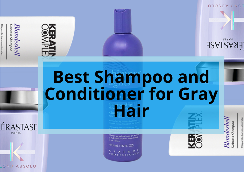Best Shampoo and Conditioner for Gray Hair
