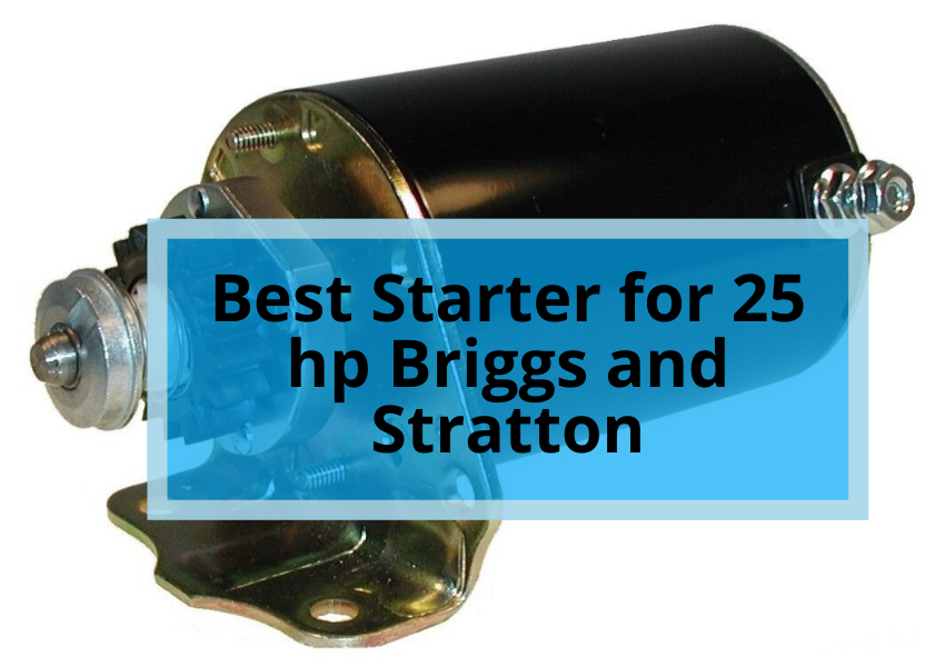 Best Starter for 25 hp Briggs and Stratton