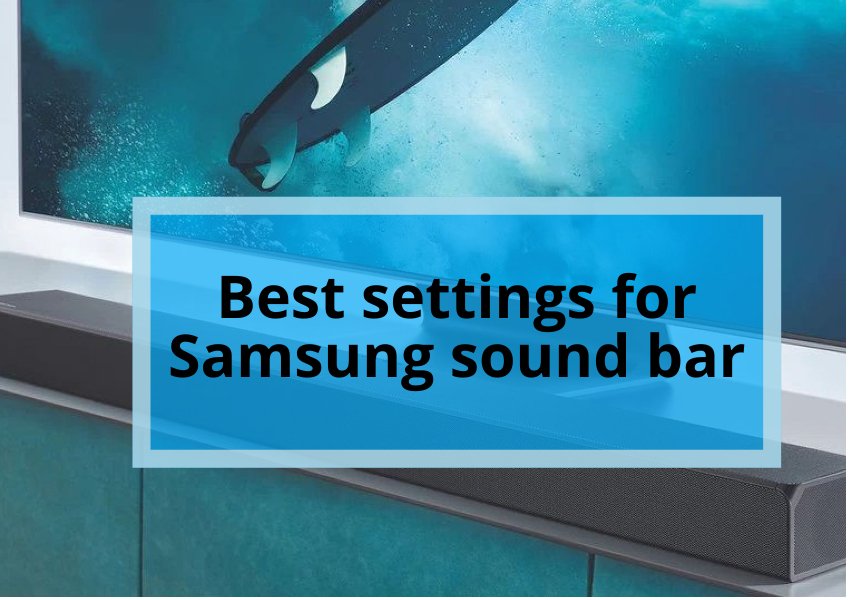 Best settings for Samsung sound bar