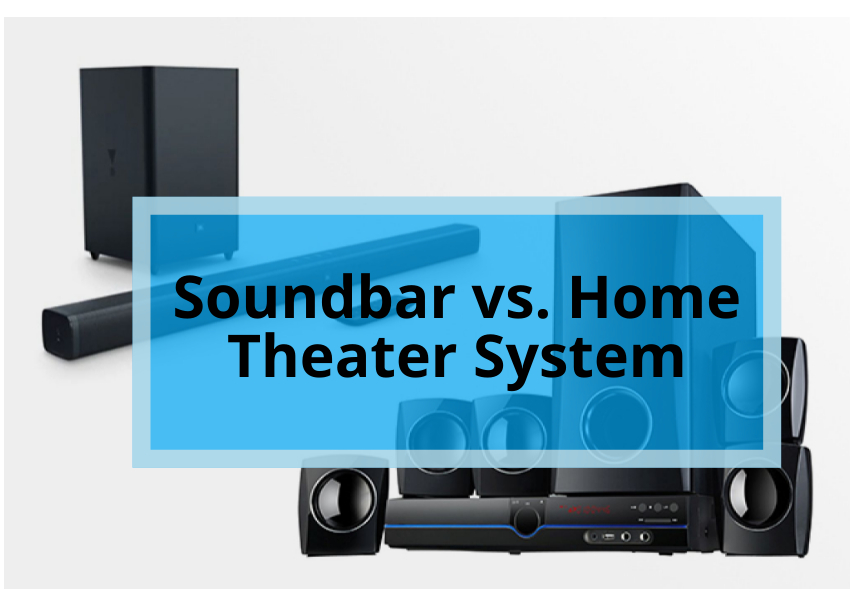 Soundbar vs. Home Theater System