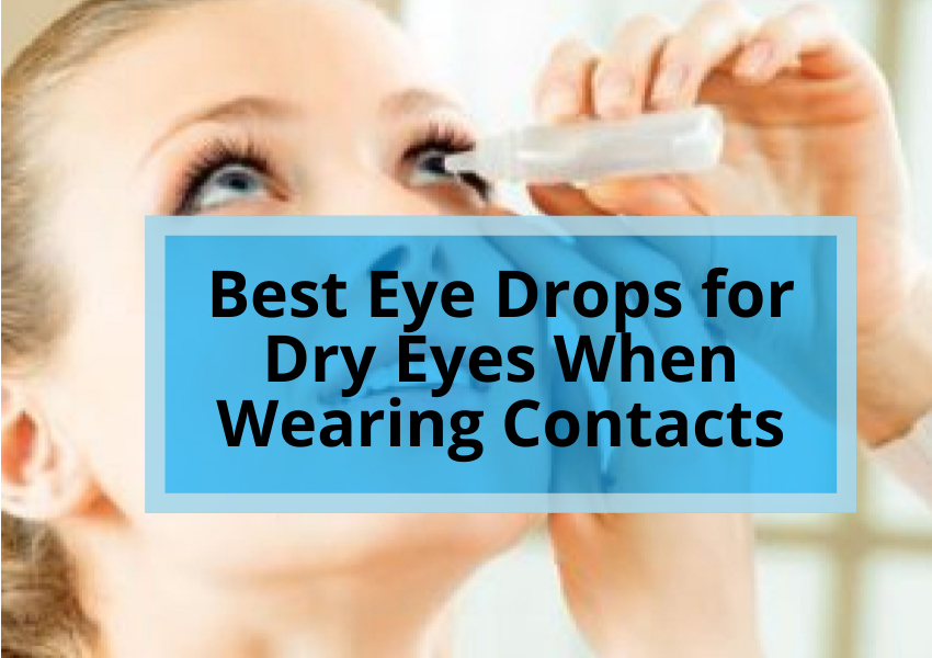 Best Eye Drops for Dry Eyes When Wearing Contacts