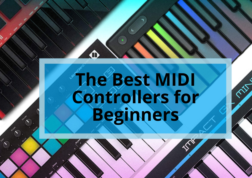 The Best MIDI Controllers for Beginners