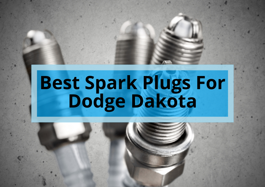 Best Spark Plugs For Dodge Dakota