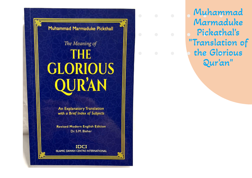 Muhammad Marmaduke Pickathal's "Translation of the Glorious Qur'an"