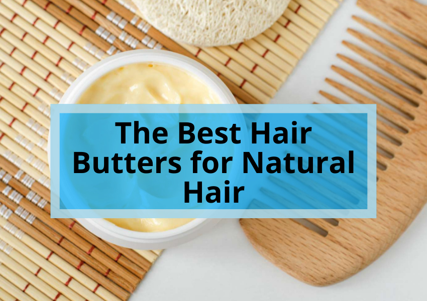 The Best Hair Butters for Natural Hair