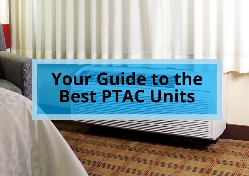 Your Guide to the Best PTAC Units